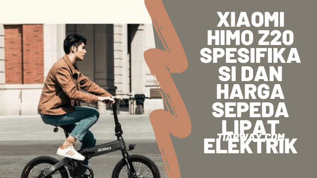 Xiaomi Himo Z20 Spesifikasi dan Harga Sepeda Lipat Elektrik